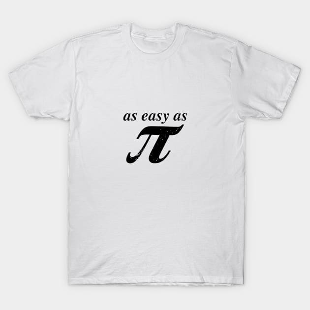 As Easy As Pi Design - Black Text T-Shirt by Hotshots